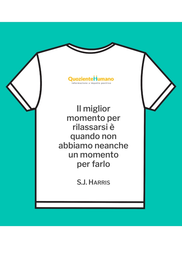 L'aforisma: Il miglior momento per rilassarsi è quando non abbiamo neanche un momento per farlo firmato: S.J. Harris